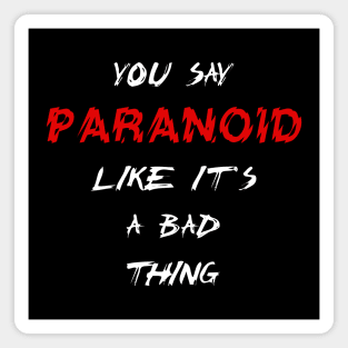 It's ok to be paranoid Magnet